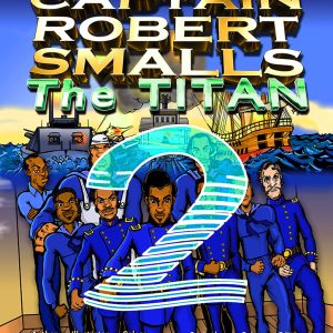 Captain Robert Smalls: The Titan (abridged); Book TWO